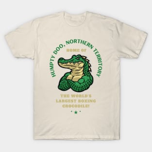 Humpty Doo Northern Territory - home of the worlds largest boxing crocodile! T-Shirt